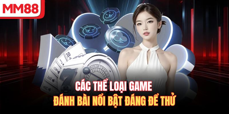 Các thể loại game đánh bài nổi bật đáng để thử