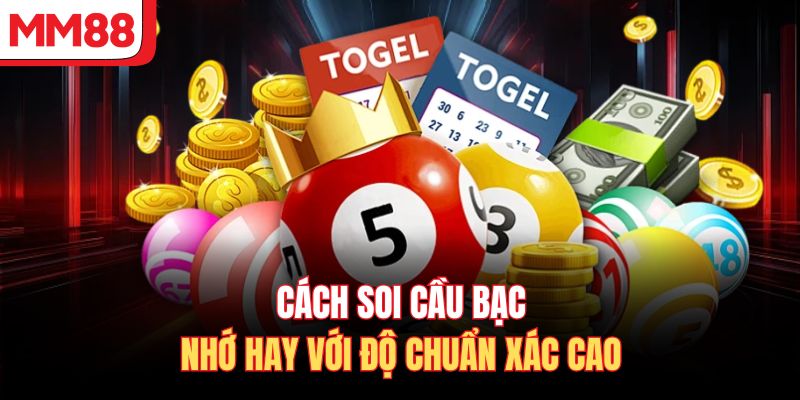 Cách soi cầu bạc nhớ hay với độ chuẩn xác cao