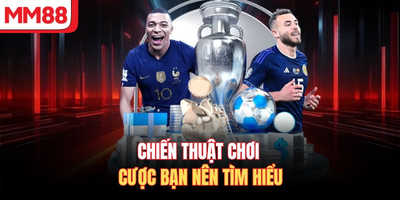 Chiến thuật chơi cược bạn nên tìm hiểu