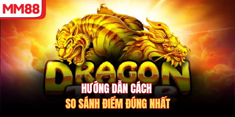 Hướng dẫn cách so sánh điểm đúng nhất