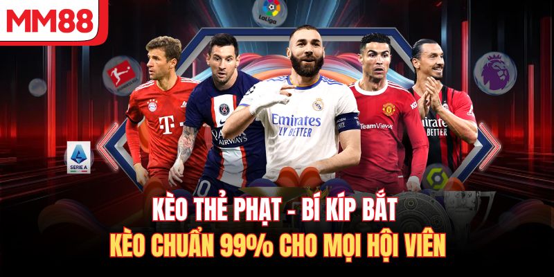 Kèo Thẻ Phạt - Bí Kíp Bắt Kèo Chuẩn 99% Cho Mọi Hội Viên