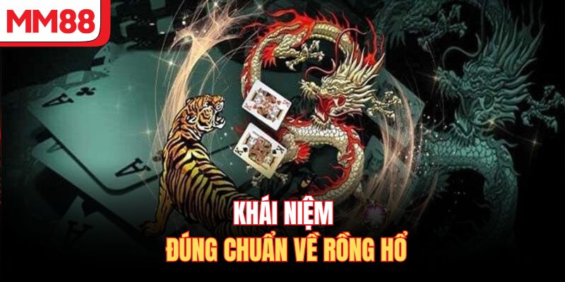 Khái niệm đúng chuẩn về Rồng Hổ