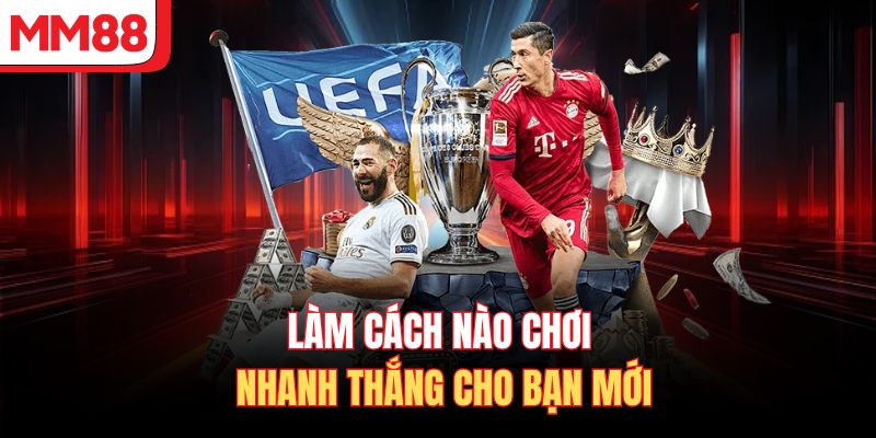 Làm cách nào chơi nhanh thắng cho bạn mới