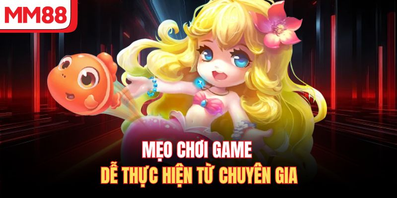 Mẹo chơi game dễ thực hiện từ chuyên gia