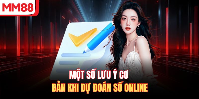 Một số lưu ý cơ bản khi dự đoán số online