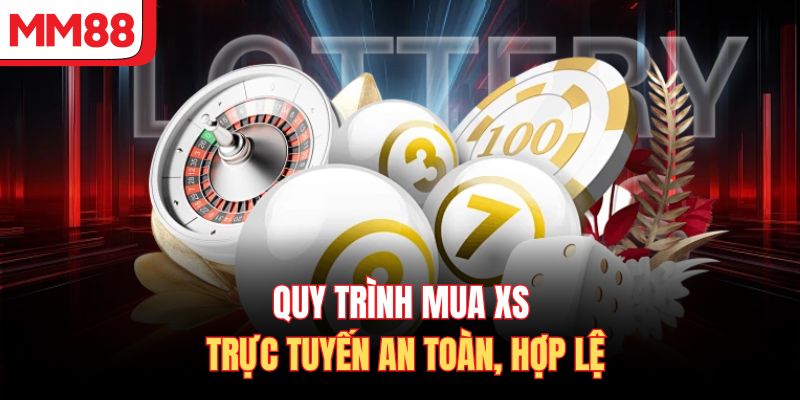 Quy trình mua XS trực tuyến an toàn, hợp lệ