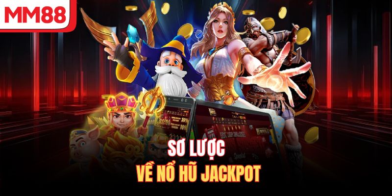 Sơ lược về nổ hũ jackpot