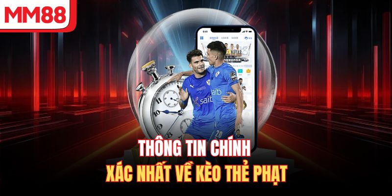 Thông tin chính xác nhất về kèo thẻ phạt