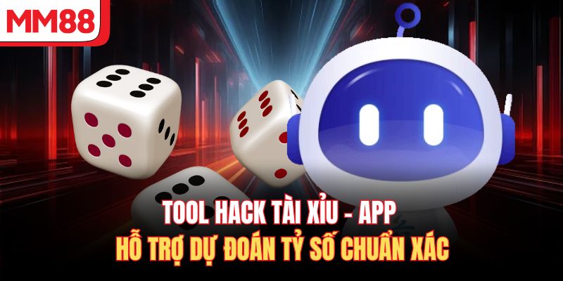 Tool Hack Tài Xỉu - App Hỗ Trợ Dự Đoán Tỷ Số Chuẩn Xác