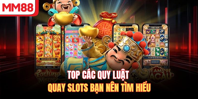 Top các quy luật quay slots bạn nên tìm hiểu