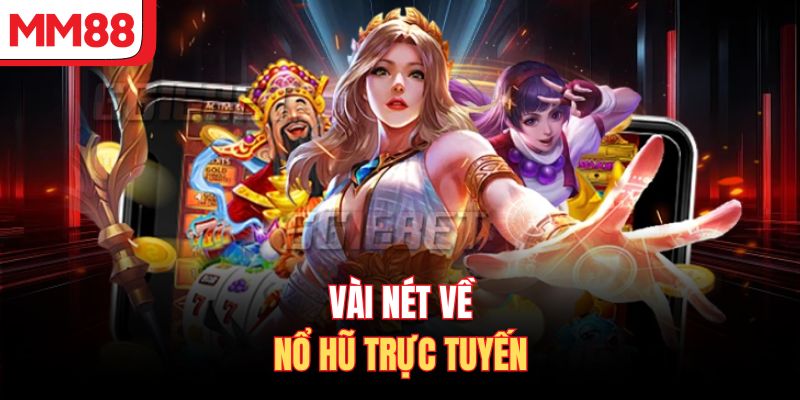 Vài nét về nổ hũ trực tuyến